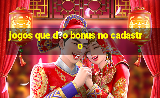 jogos que d?o bonus no cadastro