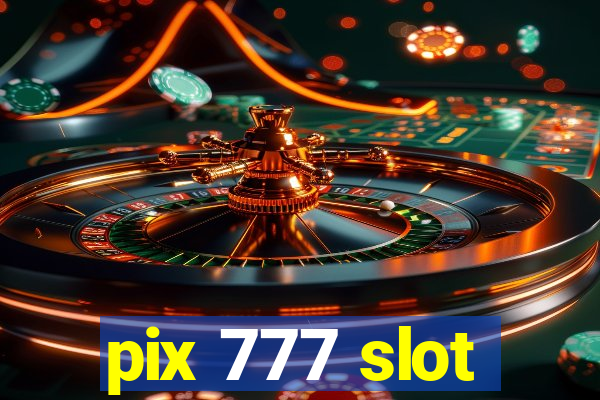 pix 777 slot