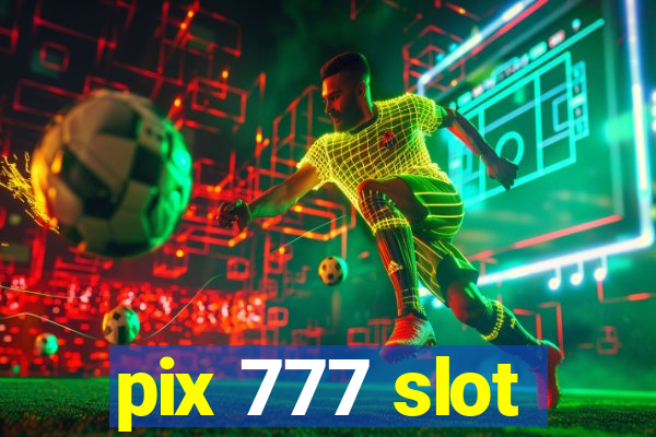 pix 777 slot