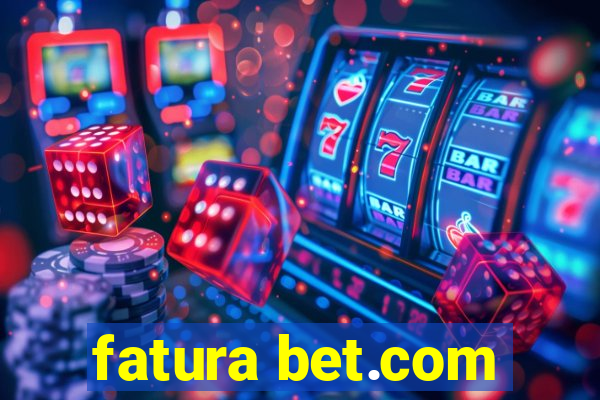 fatura bet.com