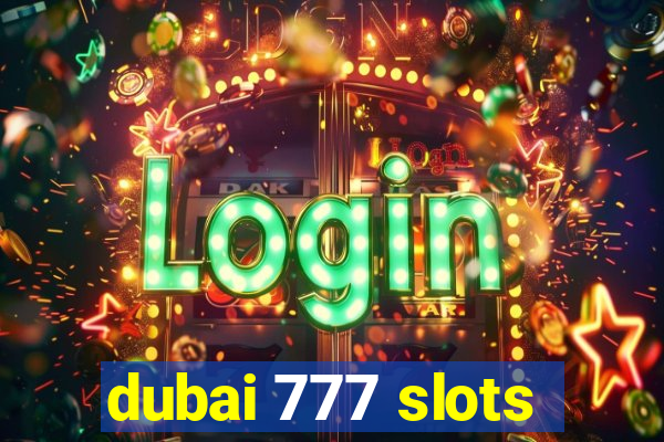 dubai 777 slots