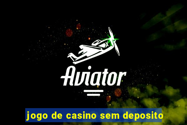 jogo de casino sem deposito