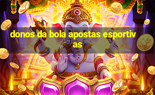 donos da bola apostas esportivas