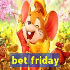 bet friday