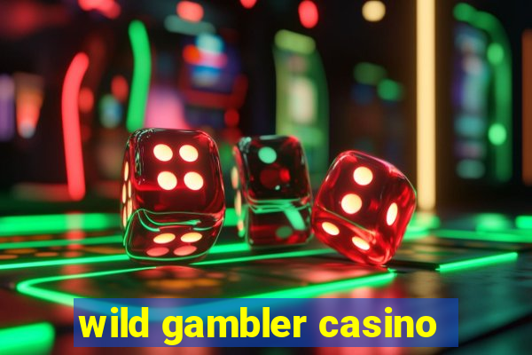 wild gambler casino