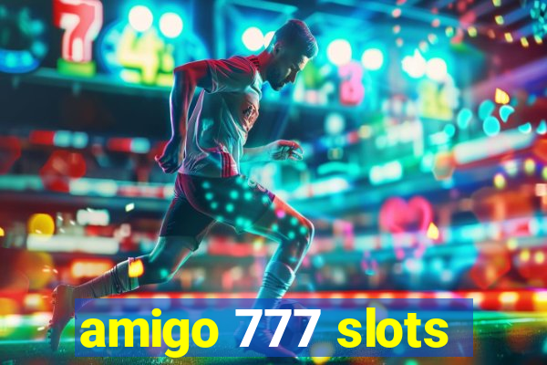 amigo 777 slots