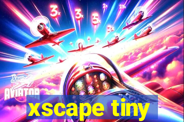 xscape tiny