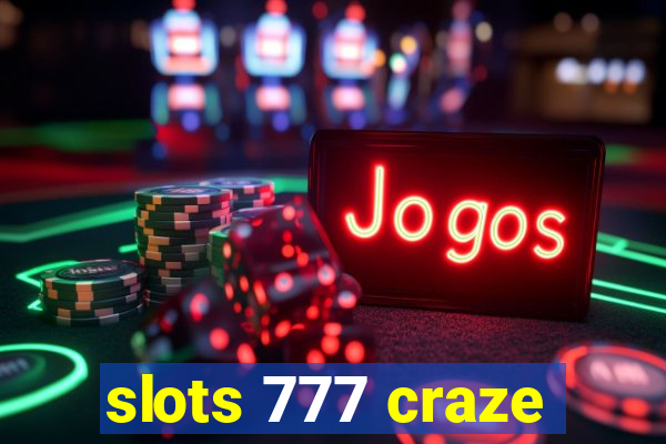 slots 777 craze