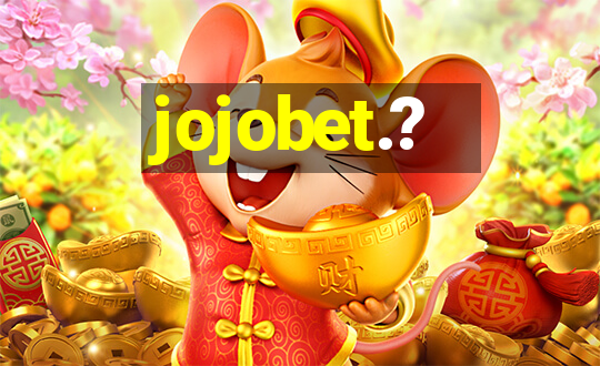 jojobet.?