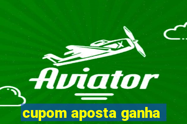 cupom aposta ganha