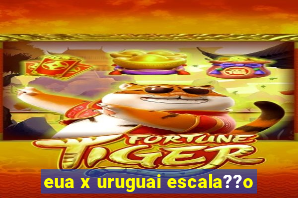 eua x uruguai escala??o