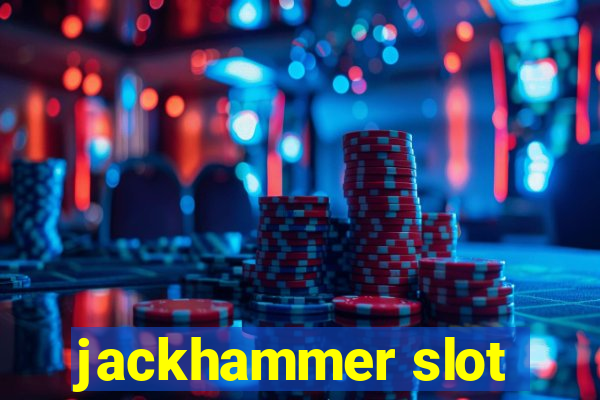 jackhammer slot