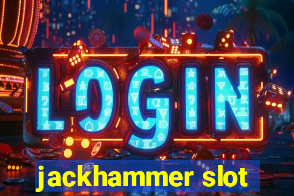 jackhammer slot