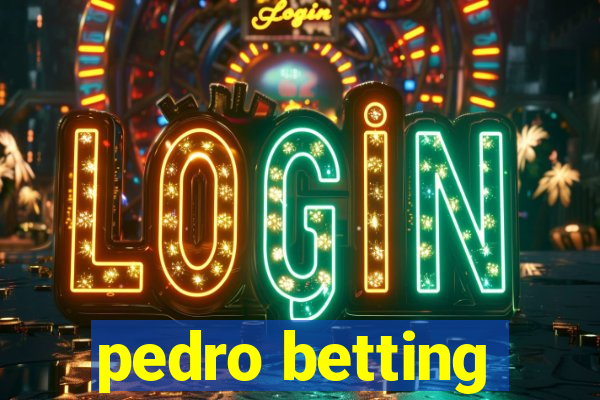 pedro betting