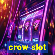 crow slot