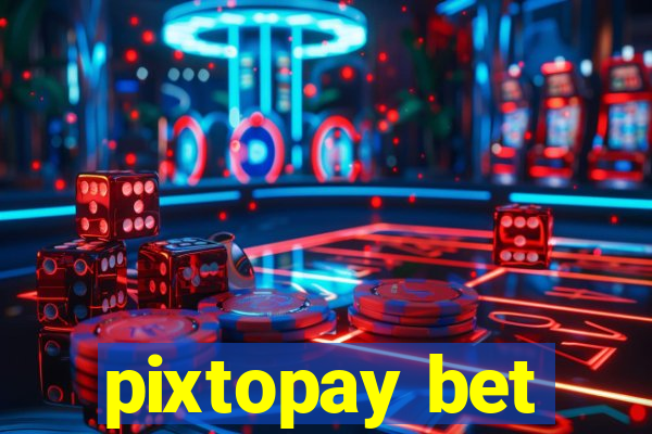 pixtopay bet