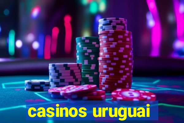 casinos uruguai