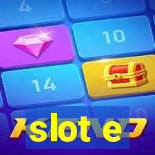 slot e