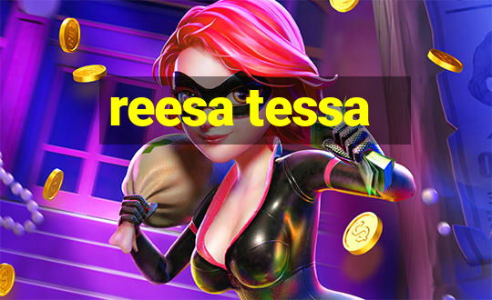 reesa tessa