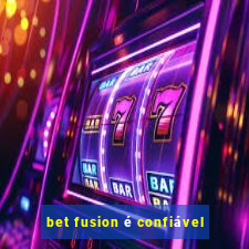 bet fusion é confiável