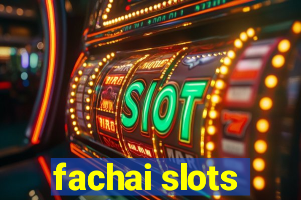 fachai slots