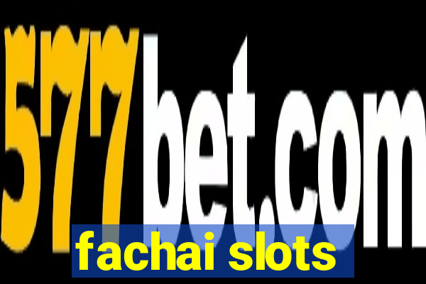 fachai slots