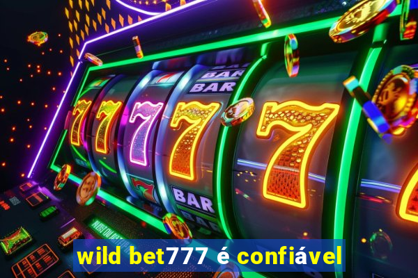 wild bet777 é confiável