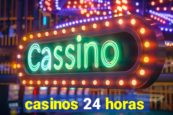 casinos 24 horas