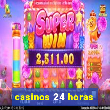 casinos 24 horas