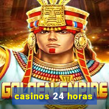 casinos 24 horas