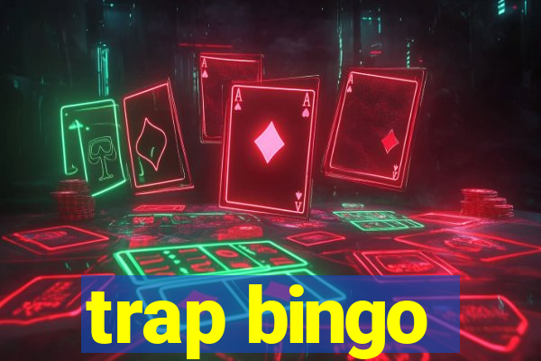 trap bingo