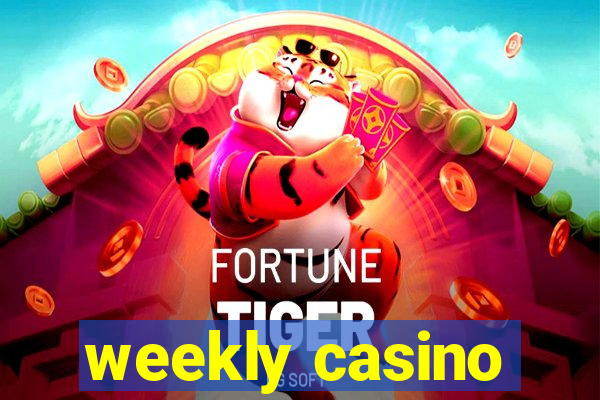 weekly casino