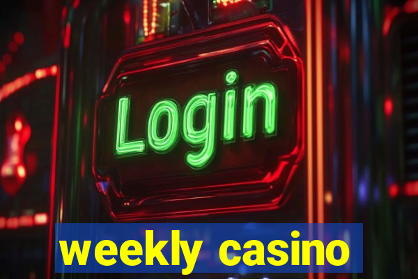 weekly casino