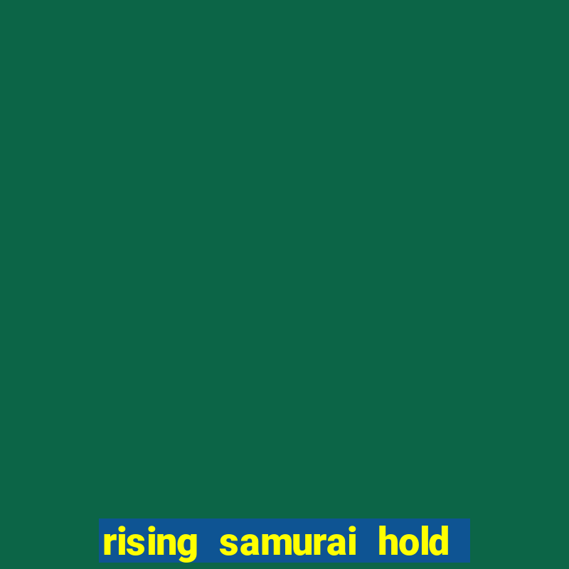 rising samurai hold and win slot