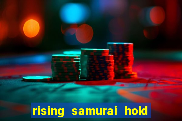 rising samurai hold and win slot