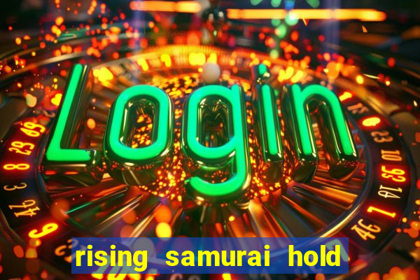 rising samurai hold and win slot