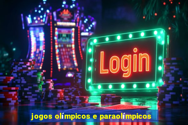 jogos olímpicos e paraolímpicos