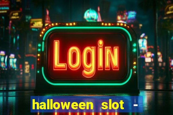 halloween slot - ca?a niquel