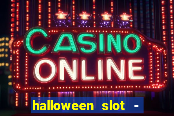 halloween slot - ca?a niquel