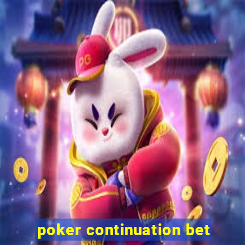 poker continuation bet