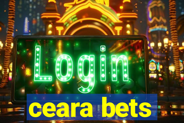 ceara bets