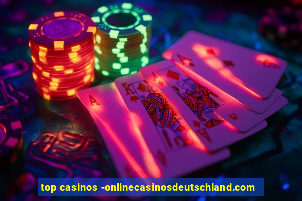 top casinos -onlinecasinosdeutschland.com