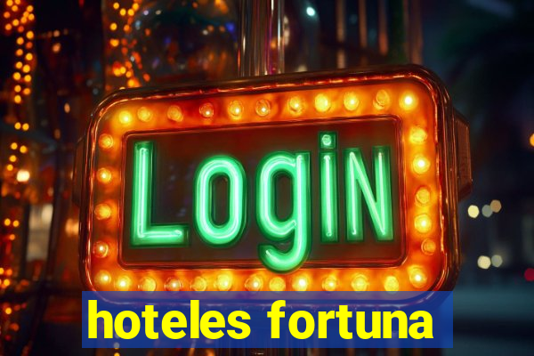 hoteles fortuna