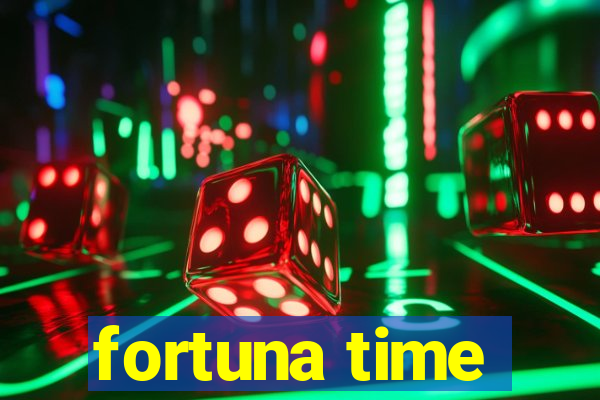 fortuna time