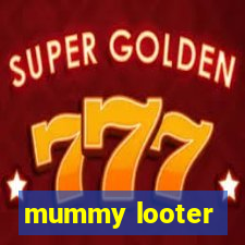 mummy looter