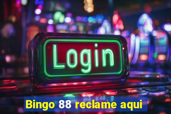 Bingo 88 reclame aqui