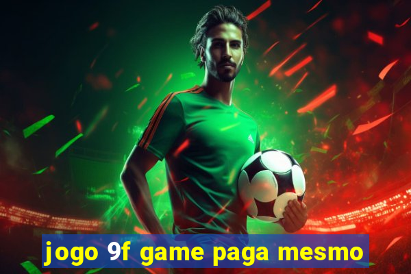 jogo 9f game paga mesmo