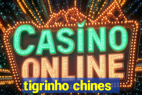 tigrinho chines