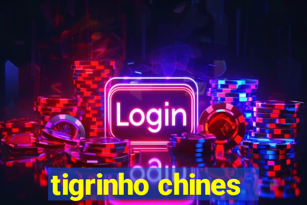 tigrinho chines