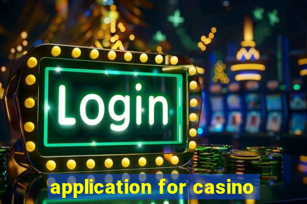 application for casino